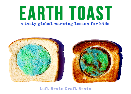Earth Toast Global Warming Lesson Left Brain Craft Brain FB