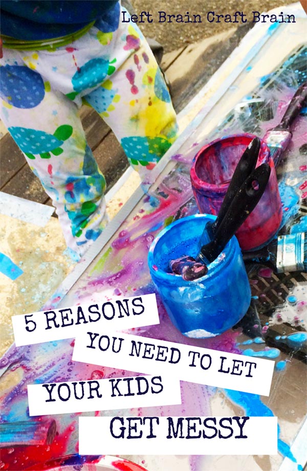 Here are 5 reasons you need to let your kids get messy because messy art & play makes for more interesting learning experiences.